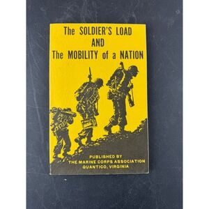 The Soldier's Load and Mobility of a Nation S.L.A. Marshall Marine Corps 1980